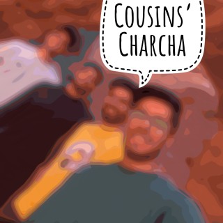 Cousin's Charcha
